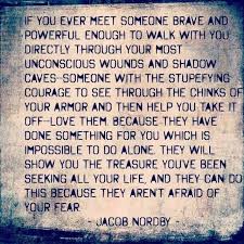 If You Ever Meet Someone Brave And Powerful Enough To Walk With You Directly Through Your Most Unconscious Wounds Crazy People Meeting Someone Something To Do