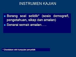 Instrumen yang digunakan dalam kajian ini terdiri daripada satu established soal selidik yang dibahagikan kepada dua bahagian, iaitu bahagian. Kajian Pengetahuan Sikap Dan Amalan Pengendali Makanan Dan