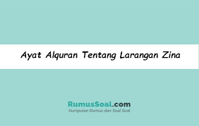 Wala taqrabu zina etika terhadap lawan jenis disampaikan oleh; Ayat Alquran Tentang Larangan Zina Pengertian Makna Hadist