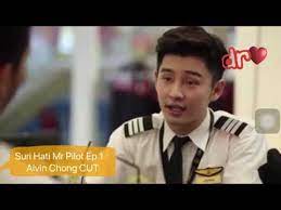 Although he had to take a little detour, khairul's story. Suri Hati Mr Pilot Episod 1 Alvin Chong Cut Youtube