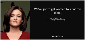 Sheryl Sandberg Quote We Ve Got To Get Women To Sit At The Table