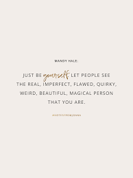 To love a person unconditionally, you have to love them at their best and also at their worst. 20 Inspirational Quotes To Help You Become Your Best Self