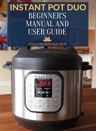 It's overwhelming for everybody when they first get started. How To Use An Instant Pot Beginner S Manual Paint The Kitchen Red