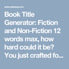 Book Title Generator Perfect Titles In Less Than 30 Seconds Book Title Generator Title Generator Book Title