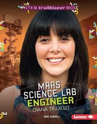 Jpl's diana trujillo tells techrepublic about putting a rover on mars and keeping it there. Mars Science Lab Engineer Diana Trujillo Lerner Publishing Group