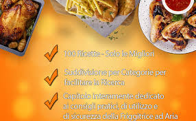 Ricette per Friggitrice ad Aria: 100+ Ricette per Piatti Veloci, Facili e  Salutari per Friggere e Arrostire senza Olio