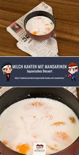 Milch Kanten Mit Mandarinen Rezept Japanisches Dessert Mit Deutschen Zutaten Japanisches Rezept Japanische Desserts Japanische Rezepte Rezepte