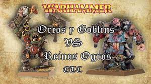 Orcos y Goblins VS Reinos Ogros [ETC] Warhammer Fantasy - YouTube