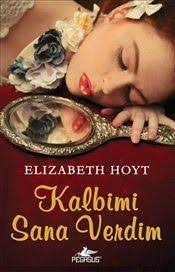 Kalbimi Sana Verdim Elizabeth Hoyt Tarihi Roman Kitap Kitap Onerileri