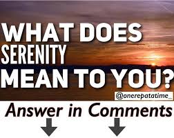 What Does Serenity Mean To You I Tell You What I Am Super Excited To See What Everyone Says Wi What Does Serenity Mean Positive Lifestyle Positive Thinking