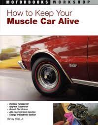 How To Keep Your Muscle Car Alive Review – Information On Collecting Cars –  Legendary Collector Cars
