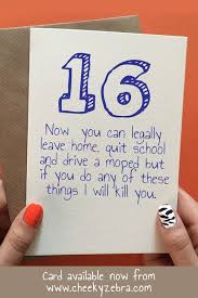 Birthday Message For My Daughter Turning 16 Still Kill You Birthday Cards For Boys 16th Birthday Quotes 16th Birthday Card