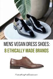 8 Vegan Ethically Made Dress Shoes For Men Future King Queen Vegan Dress Shoes Dress Shoes Men Dress Shoes