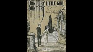 Don't Cry, Little Girl, Don't Cry (1918) - YouTube