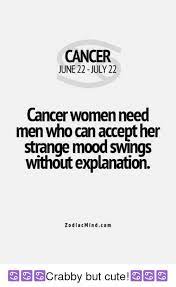 We did not find results for: Cancer June 22 July 22 Cancer Women Need Men Who Can Accept Her Strange Moodswings Without Explanation Zodiac Mindcom Crabby But Cute Cute Meme On Me Me