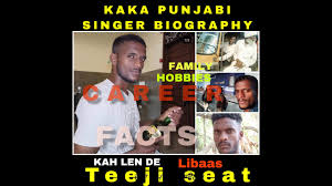 Images are only of information purposes. Kaka Punjabi Singer Biography Village Hobbies Family Sksbiography Youtube