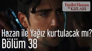 Fazilet Hanim Ve Kizlari 38 Bolum Tek Parca Izle Fazilet Hanim Ve Kizlari 38 Bolum Hazan Ile Yagiz Kurtulacak Mi Youtube