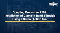 Coupling Procedure 2104: Installation of Clamp-It Band & Buckle Using a  Screw-Action Tool
