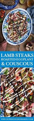 Remove the lamb from the oven and unwrap. Griddled Lamb Leg Steaks With Roasted Aubergines Tomatoes And Couscous