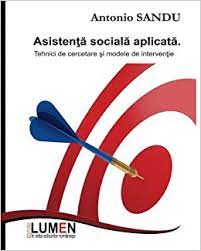 În românia, ministerul muncii, familiei, protecţiei sociale şi persoanelor vârstnice (m.m.f.s.p.v.) este organismul administraţiei publice centrale care proiectează, coordonează și monitorizează politicile de asistență socială pentru persoanele cu dizabilități, prin direcţia pentru protecţia persoanelor cu. Asistenta Sociala Aplicata Tehnici De Cercetare Si Modele De Interventie Romanian Edition Sandu Antonio 9789731663432 Amazon Com Books