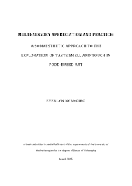 Art thesis papers art thesis topics. Multi Sensory Appreciation And Practice A Somaesthetic Approach To The Exploration Of Taste Smell And Touch In Food Based Art