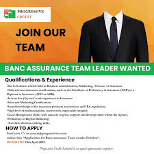 Are you an experienced insurance professional with strong leadership and  marketing skills? Join Progressive Credit as their Bancassurance Team  Leader and take your career to the next level! Send your CV to