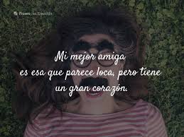 Lista de titulos de este articulo: Frases Para Mi Mejor Amiga Frases Con Emocion