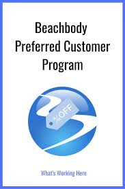 What we offer is more than just an idea; Beachbody Preferred Customer Program What S Working Here