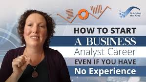 How To Start A Business Analyst Career Even If You Have No Experience Youtube