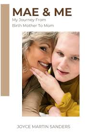 Mae and Me: My Journey From Birth Mother to Mom by Joyce Martin Sanders