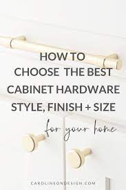 The right cabinet hardware can make or break your new design. How To Choose Cabinet Hardware Caroline On Design