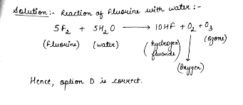Fluorine Reacts With Water To Give