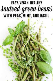 Quick Sauteed Green Beans And Peas With Mint And Basil Rhubarbarians Recipe Green Beans Green Bean Recipes Vegan Side Dishes