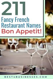 Here are my name ideas after brainstorming: 211 Elegant French Restaurant Name Ideas Not Taken