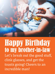 Happy Birthday Song For My Brother In Law Clinking Glasses Happy Birthday Card For Brother In Law Birthday Greeting Cards By Davia Happy Birthday Cards Birthday Cards For Brother Birthday Brother In Law