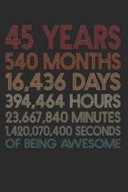 We've got great birthday gift ideas for everyone! 45 Years Of Being Awesome 540 Months 45 Year Old 45th Birthday Gift For 45 Year