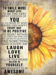 These motivational quotes for every day of the week will offer perfect inspiration and just the push you need to succeed. Today Is A Good Day To Have A Great Day To Smile More Worry Less Sunflower Gift For Her Gift For Him Poster 17x24 Good Day Quotes Happy Sunday Quotes Great