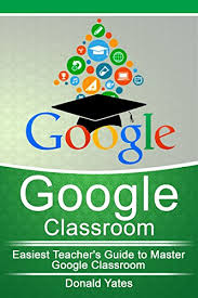 The primary purpose of google classroom is to streamline the process of sharing files between teachers and students. Google Classroom Easiest Teacher S Guide To Master Google Classroom Google Classroom App Google Classroom For Teachers Google Classroom Book 1 English Edition Ebook Yates Donald Amazon De Kindle Store