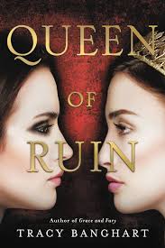 Pdf Queen Of Ruin Grace And Fury 2 By Tracy Banghart Download Fury Download Books Books To Read Online