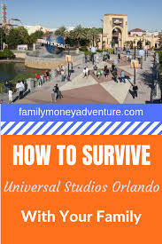 How To Survive Universal Studios Orlando With Your Family Universal Studios Orlando Hotels Near Disney World Hotels Near Disney