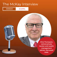 Clive Thompson, retired private banker and wealth management advisor by The  McKay Interview