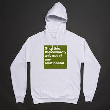 Ghosting is my preferred mode for ending friendships. Products Ghosting The Cowardly Way Out Of Any Relationshit Boldomatic Shop