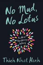No Mud No Lotus King County Library System Thich Nhat Hanh Books Thich Nhat Hanh Lotus