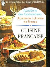 Découvrez ou redécouvrez les recettes les plus populaires de notre gastronomie : Cuisine Francaise Academie Des Gastronome Academie Culinaire De France By Collectif Bon Couverture Souple 1974 Le Livre