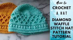 How To Crochet A Hat Diamond Waffle Stitch Hat Pattern Tutorial Youtube Waffle Stitch Hat Pattern Crochet