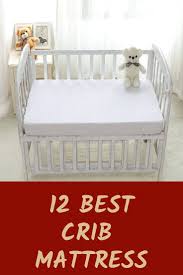 The Best Crib Mattress Brands And Buying Guide For 2019 The Dual Comfort Mattress Is Made By Milliard With Children Best Crib Mattress Best Crib Crib Mattress