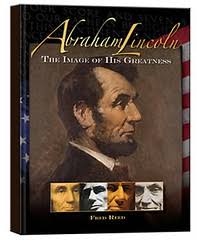 BOOK REVIEW: ABRAHAM LINCOLN: THE IMAGE OF HIS GREATNESS BY FRED REED