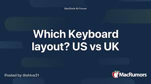 Maybe you would like to learn more about one of these? Which Keyboard Layout Us Vs Uk Macrumors Forums