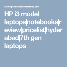 Hp I3 Model Laptops Notebooks Review Pricelist Hyderabad 7th Gen Laptops Laptop Price Laptop Notebook Laptop