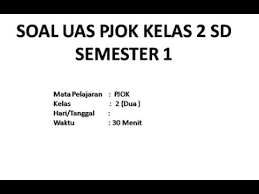 Soal pat pjok kelas 2 dan jawaban tahun 2021. Soal Ujian Ulangan Uas Pjok Penjaskes Kelas 2 Sd Semester 1 Youtube